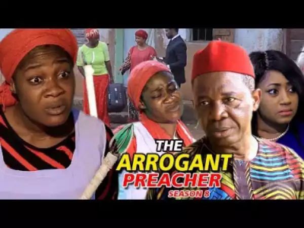 THE ARROGANT PREACHER PART 8 - 2019 Nollywood Movie